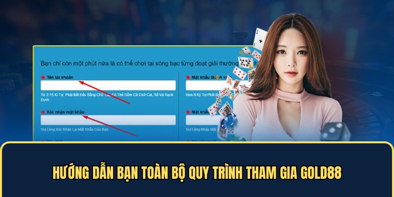 Hướng dẫn bạn toàn bộ quy trình tham gia Gold88