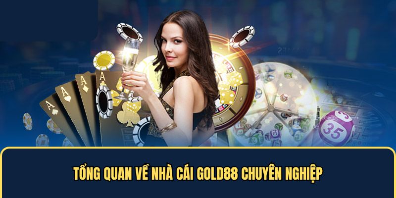 Tổng quan về nhà cái Gold88 chuyên nghiệp